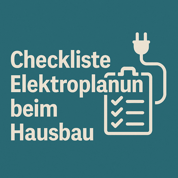 Checkliste Elektroplanung beim Hausbau 3 Checkliste Elektroplanung beim Hausbau